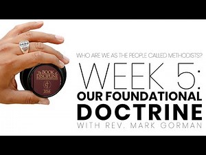 Part 2, Week 5: Our Foundational Doctrine