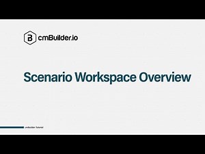 cmBuilder Tutorial 3: Scenario Workspace Overview