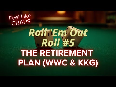 Roll 'Em Out - Waylon & Ken's Retirement Plan - Roll #5
