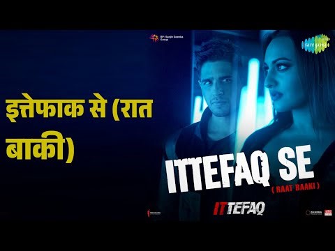 इत्तेफाक से (रात बाकी) | Ittefaq Se (Raat Baaki) - Ittefaq | Jubin Nautiyal