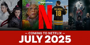 107 Movies and TV Shows Coming to Netflix in July 2025