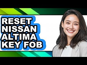 How To Reset Nissan Altima Key Fob (Full Guide)