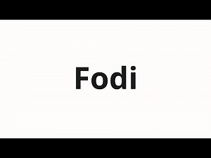 How to pronounce Fodi