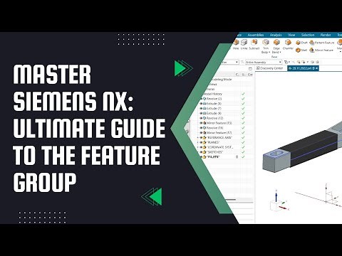 Mastering Feature Groups in Siemens NX: Boost Design Efficiency & Keep Your Design Tree Neat | UG NX