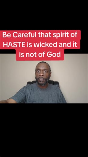 The Dangers of the Spirit of Haste