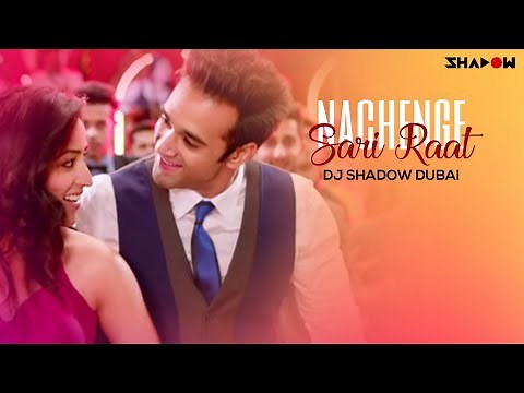 Nachange Saari Raat | Junooniyat | Pulkit Samrat , Yami Gautam | Dj Shadow Dubai Remix