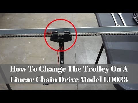 How To Change The Trolley On A Linear Chain Drive Model LD033