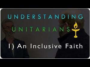 Understanding Unitarians: Introduction - An inclusive Faith