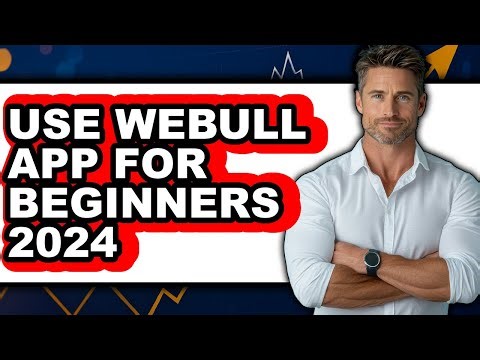 How to Use Webull App for Beginners 2024 - Full Guide