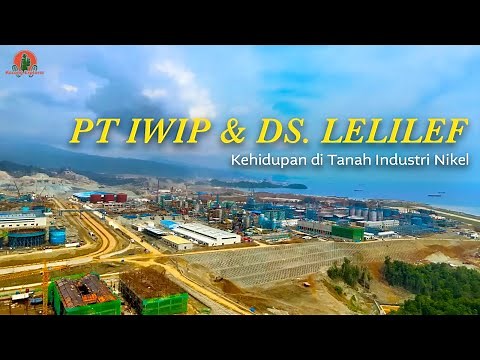 Kawasan Industri Nikel IWIP Semakin Besar - Desa Lelilef Semakin Ramai, Suasana IWIP Lelilef Terbaru
