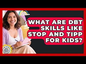 What Are DBT Skills Like STOP And TIPP For Kids? - Kids Mental Wellness Guru