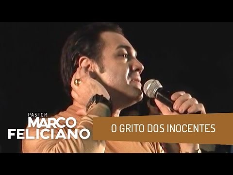 O GRITO DOS INOCENTES - PASTOR MARCO FELICIANO