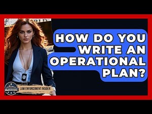 How Do You Write An Operational Plan? - Law Enforcement Insider