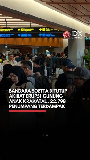 Bandara Soetta Ditutup Akibat Erupsi Gunung Anak Krakatau, 22.798 Penumpang Terdampak | IDXC SHORT