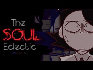 The Soul Eclectic AMV || HMSona Au