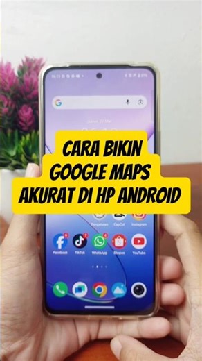 Cara Bikin Google Maps Akurat Di HP Android Agar Tidak Nyasar Lagi - Tutorial HP