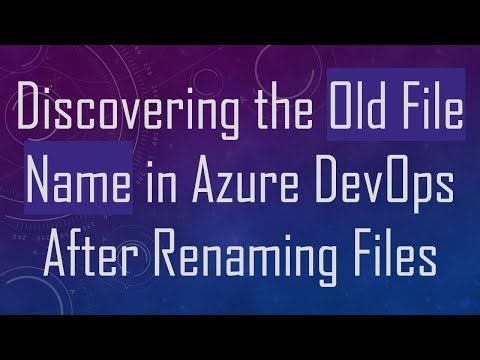 Discovering the Old File Name in Azure DevOps After Renaming Files