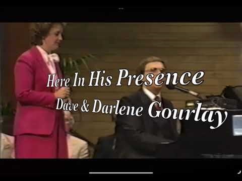 HERE IN HIS PRESENCE - Dave and Darlene Gourlay - Beautiful Worship Gospel Song - With Lyrics - 1987
