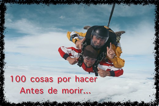 ¿Tu ya tienes tu listado de cosas por hacer? 100 Cosas por hacer antes de morir