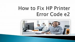 How to Fix HP Printer Error Code e2