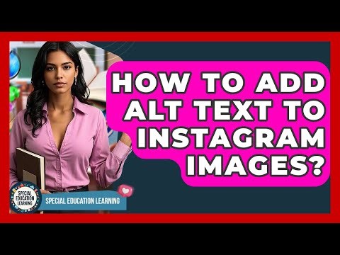 How To Add Alt Text To Instagram Images? - Special Education Learning
