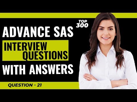 Advance SAS Interview Questions and Answers for Freshers and Experienced | Video - 21