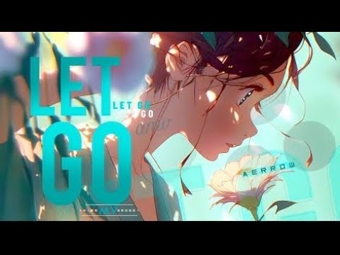 Let Go -「AMV」- Anime MV