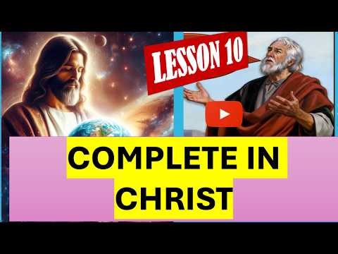 Sabbath school lesson 10 | Complete in Christ. #bible #studies #lesson10 #faith