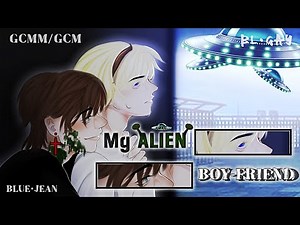 My Alien Boy-Friend 🛸 | GCMM/GCM || BL/Gay || Full movie || READ DESCRIPTION! #gcmm