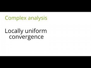 Complex analysis: Locally uniform convergence