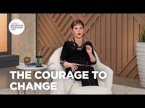 The Courage to Change | Enjoying Everyday Life | Joyce Meyer