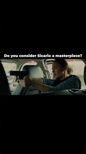 Do you consider Sicario a masterpiece?