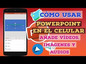 Powerpoint en el celular añade vídeo audio y transiciones