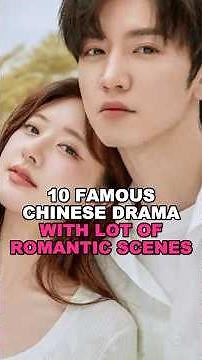 10 Famous Chinese Drama with lot of Romantic Scenes #cdrama #chinesedrama #cdramaedit