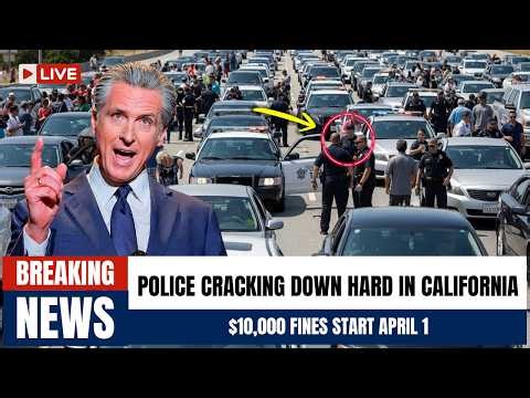 URGENT: $10K Fines for California Drivers Begin April 1 – Police Already Taking Action!