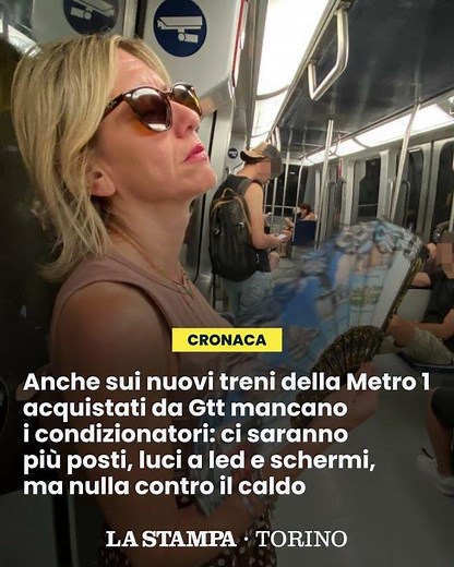 METRO rovente a TORINO, anche sui treni appena acquistati mancano i CONDIZIONATORI