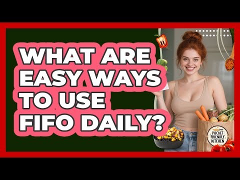 What Are Easy Ways to Use FIFO Daily?