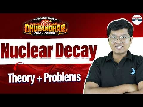 JEE Physics: Nuclear Decay - Theory + Problems | JEE Advanced 2026 | Class 12 | JEE 2026 | #LIVE