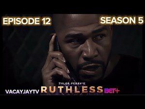 TYLER PERRY’S RUTHLESS SEASON 5 EPISODE 12 RECAP
