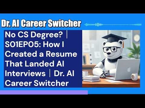 No CS Degree?｜S01EP05：How I Created a Resume That Landed AI Interviews｜Dr. AI Career Switcher