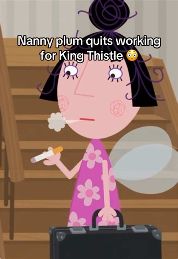 Nanny Plum quits working for King Thistle: Ben & Holly moment explained