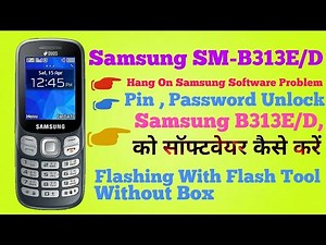 HOW TO FLASH SAMSUNG SM-B313E/D WITH FLASH TOOL