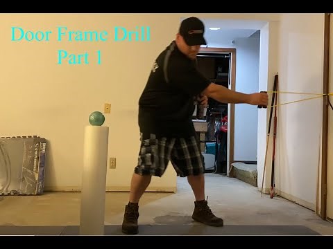 Door Frame Drill pt 1