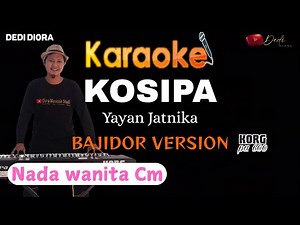 KOSIPA YAYAN JATNIKA KARAOKE LIRIK ||NADA WANITA Cm||BAJIDORAN VERSION||AUDIO HQ||