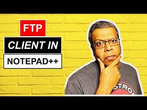 How to Use FTP Client in Notepad++ To Upload & Download Files from Server