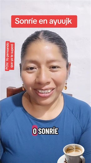 Sonríe en #ayuujk variante de #Santiagozacatepec Oaxaca México #emeliajimenezvasquez #lengua #fyp