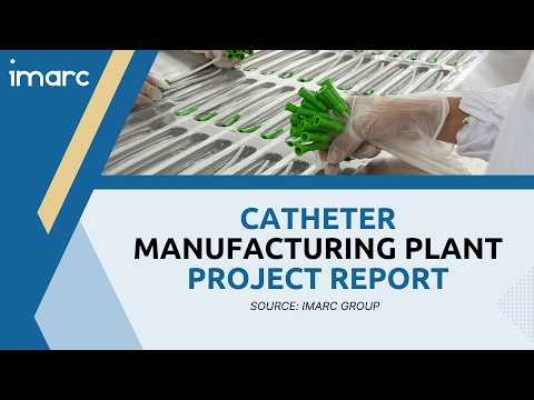How to Start a Catheter Manufacturing Plant: Project Cost Analysis