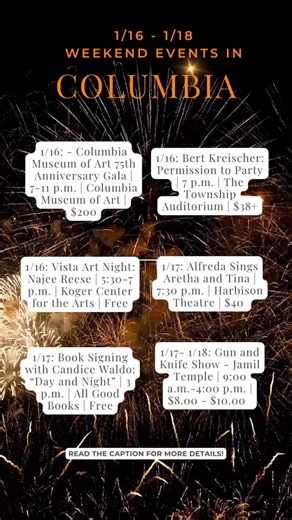 Never miss a thing in Columbia! This weekend excited about these events: • Columbia Museum of Art 75th Anniversary Gala | Lighting the Way: A Passport to the Arts Pack your bags and hop aboard an unforgettable evening that transcends time and culture • Bert Kreischer: Permission to Party | The Township Auditorium • Vista Art Night: Najee Reese | Koger Center for the Arts • Alfreda Sings Aretha and Tina | Harbison Theatre | Join Alfreda as she sings some of your favorite songs from Tina Turner in