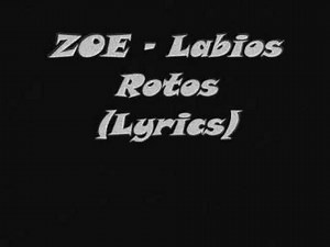 Zoe - Labios Rotos ( With Lyrics)