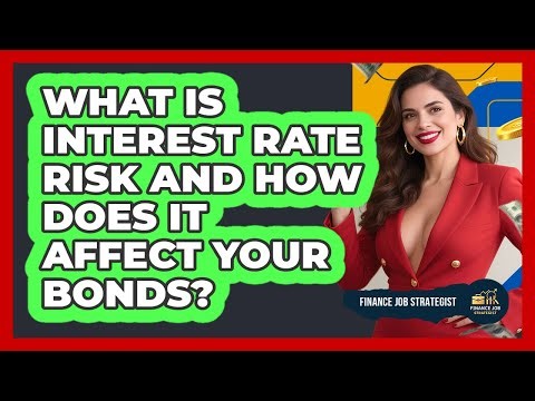 What Is Interest Rate Risk And How Does It Affect Your Bonds? - Finance Job Strategist